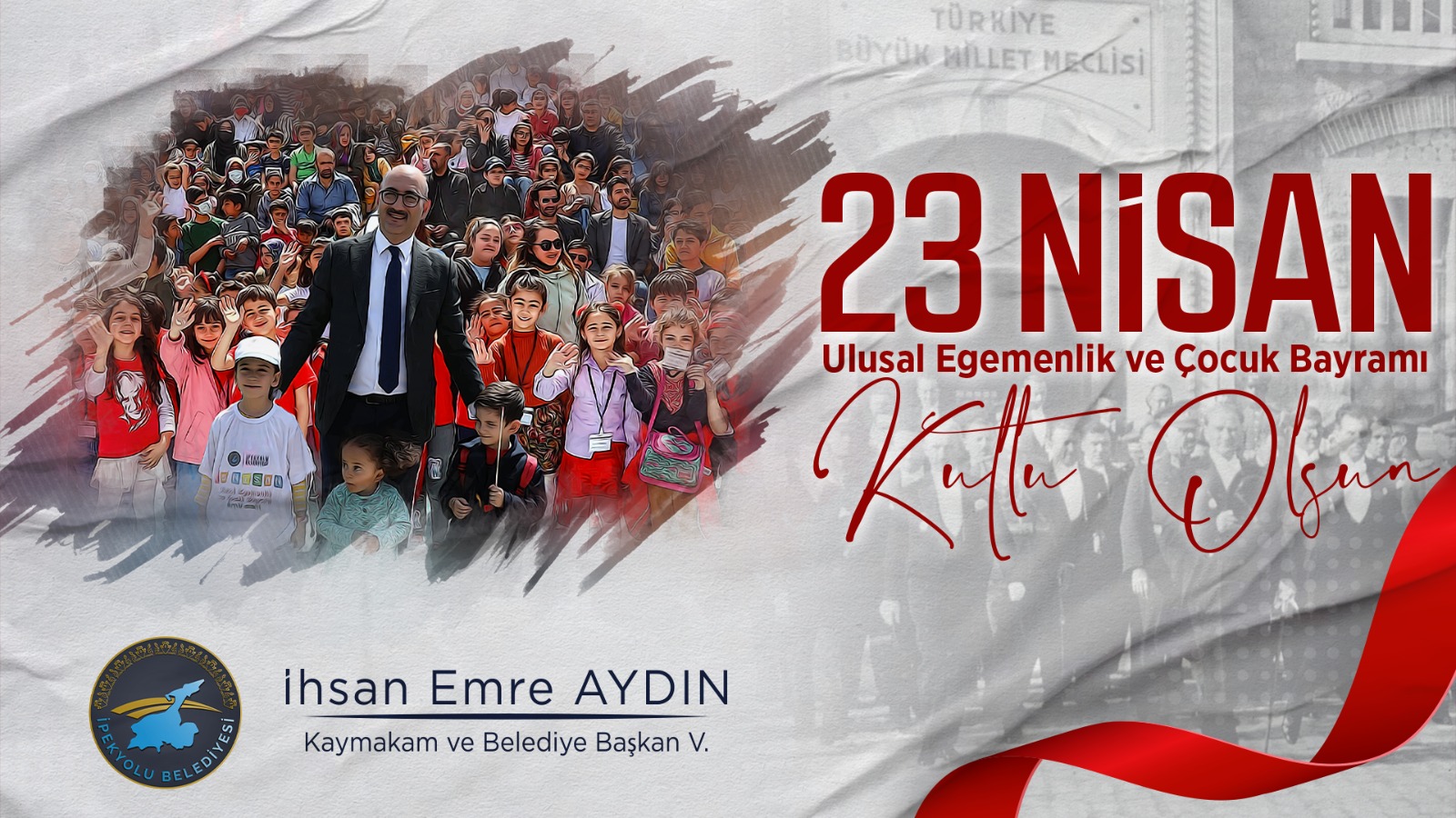 İPEKYOLU BELEDİYE BAŞKAN V. AYDIN’IN “23 NİSAN ULUSAL EGEMENLİK VE ÇOCUK BAYRAMI” MESAJI